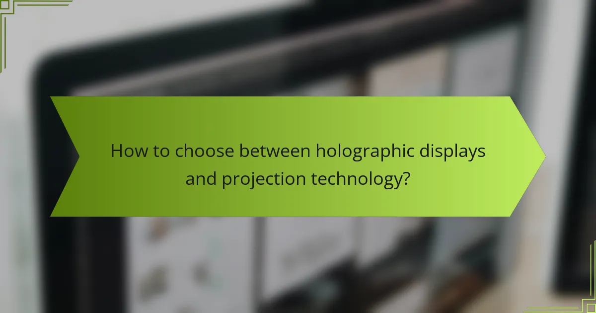 How to choose between holographic displays and projection technology?