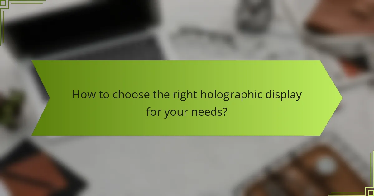 How to choose the right holographic display for your needs?