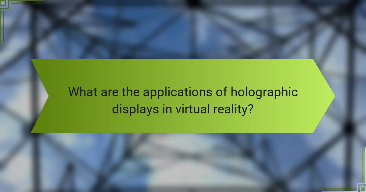 What are the applications of holographic displays in virtual reality?