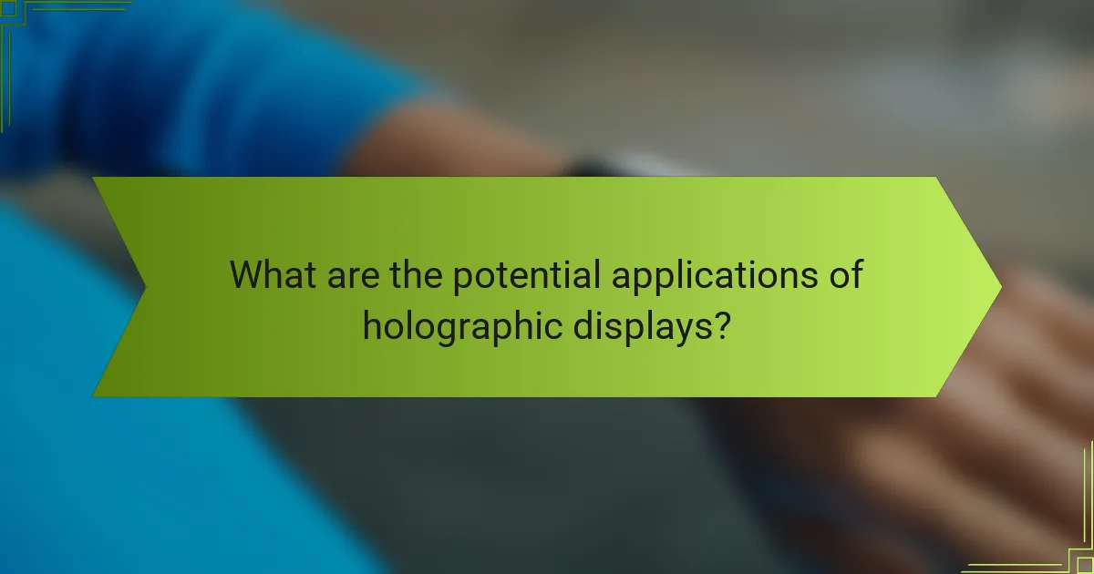 What are the potential applications of holographic displays?