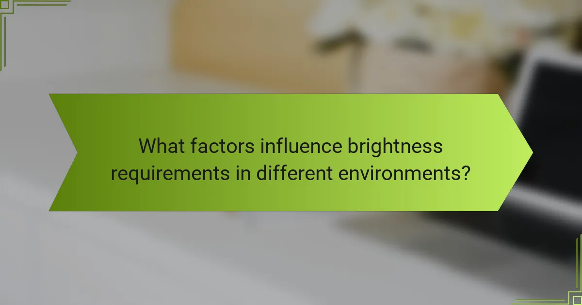 What factors influence brightness requirements in different environments?