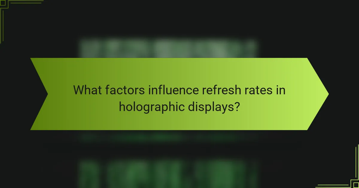 What factors influence refresh rates in holographic displays?